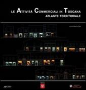 Le attività commerciali in Toscana. Atlante territoriale