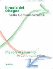 Il ruolo del disegno nella comunicazione-The role of drawing in communication. Ediz. bilingue