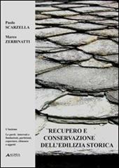 Recupero e conservazione dell'edilizia storica. L'insieme, le parti: interrati, fondazioni, partizioni, coperture, chiusure e aggetti