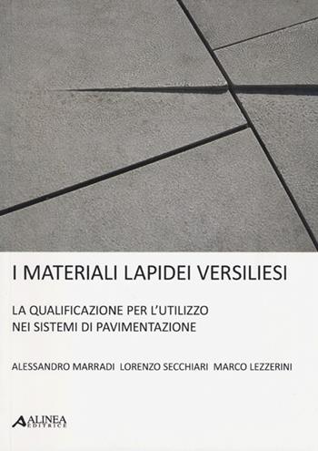 I materiali lapidei versiliesi. La qualificazione per l'utulizzo nei sistemi di pavimentazione. Ediz. multilingue - Alessandro Marradi, Lorenzo Secchiari, Marco Lezzerini - Libro Alinea 2012 | Libraccio.it