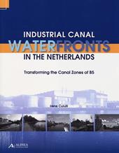 Industrial canal waterfronts in the Netherlands. Transforming the canal zones of B5