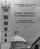 Cupole medievali. Il duomo di Siena. Ediz. italiana e inglese. Vol. 2: La diagnostica strutturale per il cantiere di restauro.