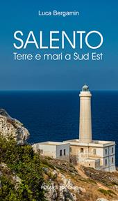 Salento. Terre e mari a Sud Est