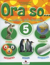 Ora so... Sussidiario delle discipline. Per la 5ª classe elementare. Con e-book