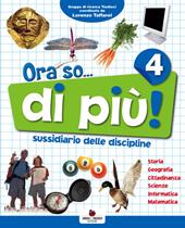 Ora so... di più. Sussidiario delle discipline. Vol. unico. Per la 4ª classe elementare. Con e-book