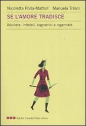 Se l'amore tradisce. Adultere, infedeli, sognatrici e ingannate