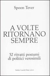 A volte ritornano sempre. 52 ritratti postumi di politici verosimili