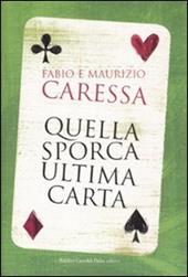 Quella sporca ultima carta - Fabio Caressa, Maurizio Caressa - Libro Dalai  Editore 2008, Le boe | Libraccio.it
