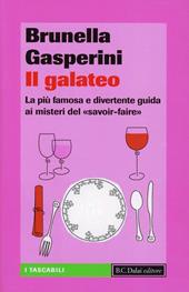 Il galateo. La più famosa e divertente guida ai misteri del «savoir-faire»