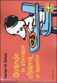 Quando lo stomaco chiama, io ascolto. Celebrate Peanuts 60 years. Vol. 9 - Charles M. Schulz - Libro Dalai Editore 2010, Peanuts a colori | Libraccio.it