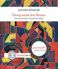 Übung Macht den Meister. Grammatica tedesca contrastiva per italiani. Con CD-ROM - Jochen Rössler - Libro Morlacchi 2006 | Libraccio.it