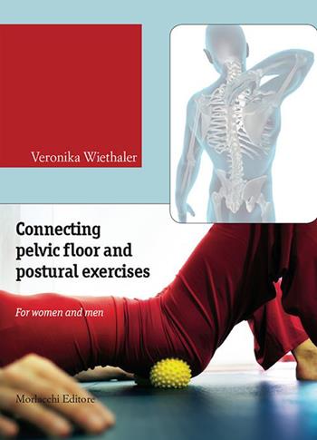 Connecting pelvic floor and postural exercises. For women and men. Con DVD - Veronika Wiethaler - Libro Morlacchi 2015 | Libraccio.it