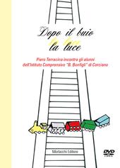 Dopo il buio la luce. Piero Terracina incontra gli alunni dell'Istituto Comprensivo «B. Bonfigli» di Corciano. Con DVD