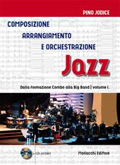 Composizione, arrangiamento e orchestrazione jazz. Con CD-Audio. Vol. 1: Dalla formazione Combo alla Big Band.