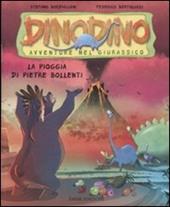 La pioggia di pietre bollenti. Dinodino. Avventure nel giurassico. Ediz. illustrata. Vol. 2