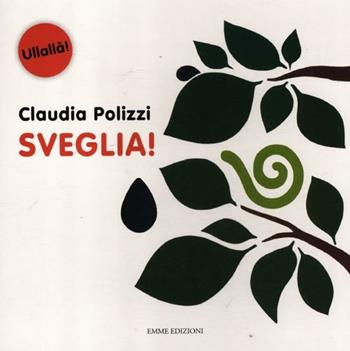 Sveglia! - Claudia Polizzi - Libro Emme Edizioni 2012, Ullallà | Libraccio.it