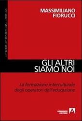 Gli altri siamo noi. La formazione interculturale degli operatori dell'educazione