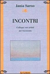 Incontri. Colloqui con artisti del Novecento