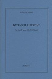 Battaglie libertine. La vita e le opere di Gabriel Naudé