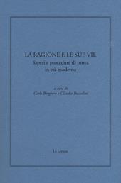 La ragione e le sue vie. Saperi e procedure di prova in età moderna