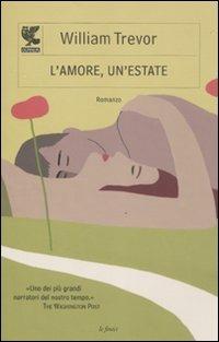 L' amore, un'estate - William Trevor - Libro Guanda 2011, Le Fenici | Libraccio.it