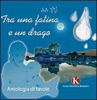 Tra una fatina e un drago  - Libro Kimerik 2010 | Libraccio.it