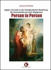 Agape und Liebe in der therapeutischen Beziehung: die Herausforderung einer Begegnung Person to Person