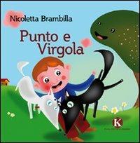 Punto e Virgola - Nicoletta Brambilla - Libro Kimerik 2011, Pikkoli | Libraccio.it