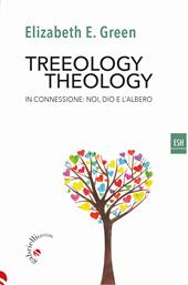 Treeology/theology. In connessione: noi, Dio e l'albero