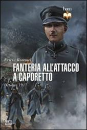 Fanteria all'attacco a Caporetto. Ottobre 1917