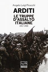 Arditi. Le truppe d'assalto italiane 1917-1920