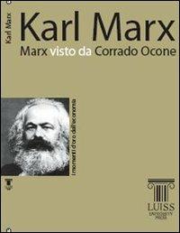 Marx visto da Corrado Ocone - Corrado Ocone - Libro Luiss University Press 2007, I momenti d'oro dell'economia | Libraccio.it