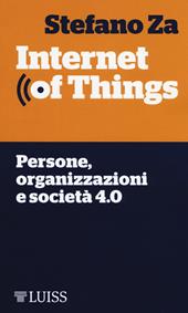 Internet of things. Persone, organizzazioni e società 4.0