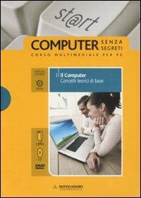 Il computer. Concetti di base. ECDL. Con DVD. Con CD-ROM. Vol. 1  - Libro Mondadori Informatica 2008, Computer senza segreti | Libraccio.it