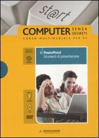 Powerpoint. Strumenti di presentazione. ECDL. Con DVD. Con CD-ROM. Vol. 6  - Libro Mondadori Informatica 2008, Computer senza segreti | Libraccio.it