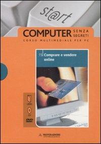 Comprare e vendere online. Con DVD. Vol. 15 - Roberto Buonanno - Libro Mondadori Informatica 2008, Computer senza segreti | Libraccio.it