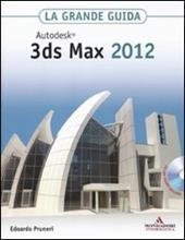 Autodesk 3ds Max 2012. La grande guida. Con CD-ROM