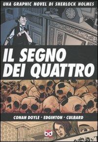 Il segno dei quattro. Una graphic novel di Sherlock Holmes - Arthur Conan Doyle, Ian Edginton, I. N. J. Culbard - Libro Edizioni BD 2011 | Libraccio.it