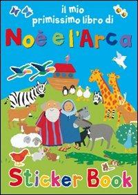 Il mio primissimo libro di Noè e l'Arca. Con adesivi - Lois Rock, Alex Ayliffe - Libro Il Pozzo di Giacobbe 2010, Sticker book | Libraccio.it