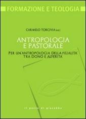 Antropologia e pastorale. Per un'antropologia della filialità tra dono e alterità