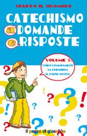 Catechismo a domande e risposte. Vol. 3: I dieci Comandamenti, la preghiera, il Padre Nostro.