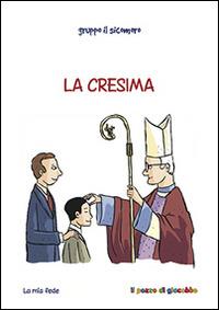 La Cresima - Silvia Vecchini - Libro Il Pozzo di Giacobbe 2014, La mia fede | Libraccio.it