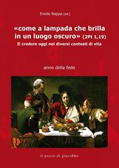 «Come a lampada che brilla in un luogo oscuro» (2Pt 1,19). Il credere oggi nei diversi contesti di vita