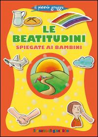 Le beatitudini spiegate ai bambini. Il piccolo gregge - Barbara Baffetti - Libro Il Pozzo di Giacobbe 2014, Grani di sale | Libraccio.it
