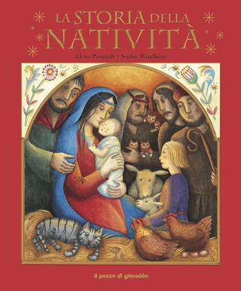 La storia della natività. Ediz. illustrata - Elena Pasquali, Sophie Windham - Libro Il Pozzo di Giacobbe 2014, Christmas books | Libraccio.it