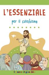 L' essenziale per il catechismo. Ediz. illustrata