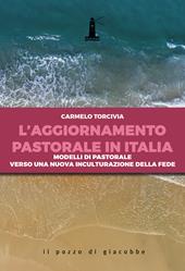 L' aggiornamento pastorale in Italia. Modelli di pastorale verso una nuova inculturazione della fede