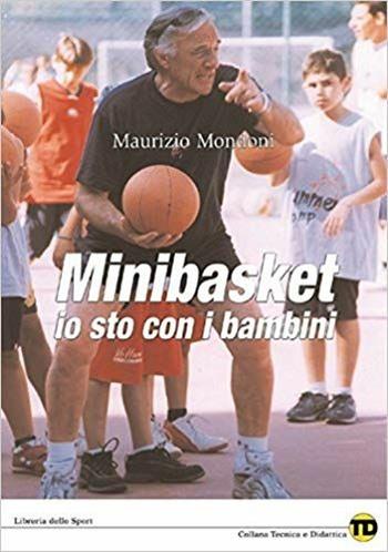 Minibasket. Io sto con i bambini - Maurizio Mondoni - Libro Libreria dello Sport 2008, Tecnica & didattica | Libraccio.it