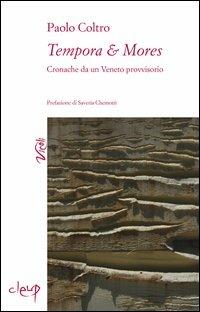 Tempora & Mores. Cronache da un Veneto provvisorio - Paolo Coltro - Libro CLEUP 2011, Vicoli | Libraccio.it