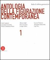 Antologia della figurazione contemporanea. Ediz. italiana e inglese. Vol. 1: Italia: le ultime generazioni.